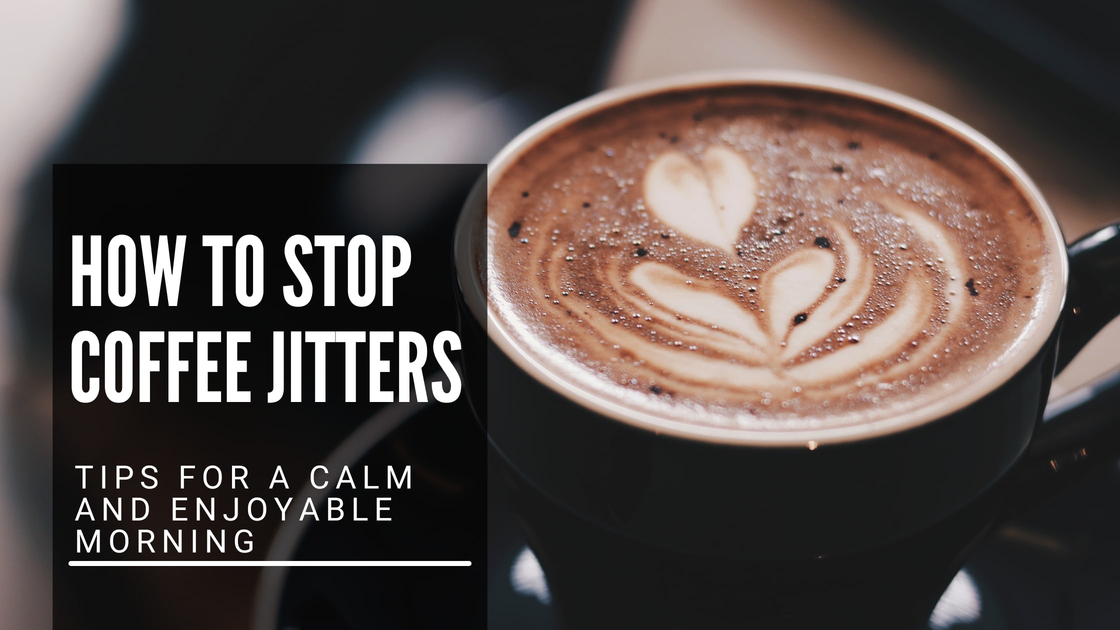 How to Stop Coffee Jitters: Tips for a Calm and Enjoyable Morning ...